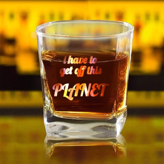 i have to get off this planet Square Whiskey Glasses