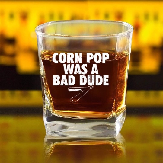 Corn Pop Was A Bad Dude Funny Meme Square Whiskey Glasses