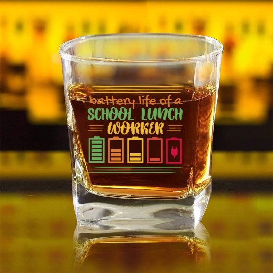 Battery life of a school lunch worker Battery life Square Whiskey Glasses