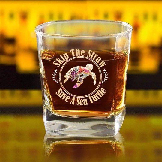 Skip The Straw Save The Sea Turtle Activist Longsl Square Whiskey Glasses