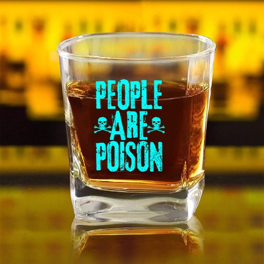 People Are Poison Square Whiskey Glasses
