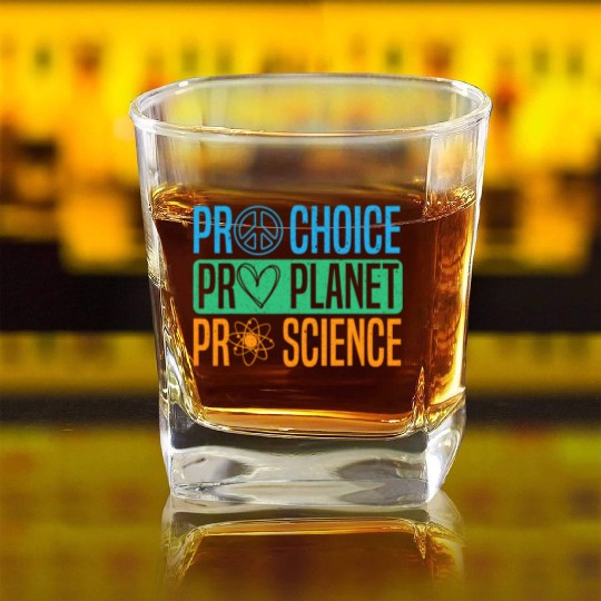 Pro Choice Pro Planet Pro Science Earth Day Square Whiskey Glasses