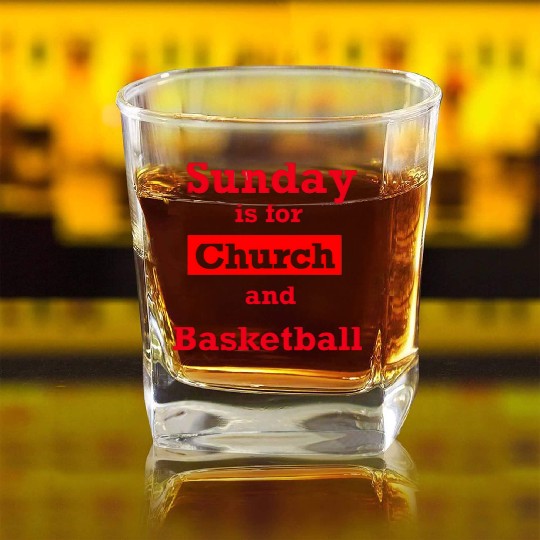 Sunday is for church and Basketball Square Whiskey Glasses