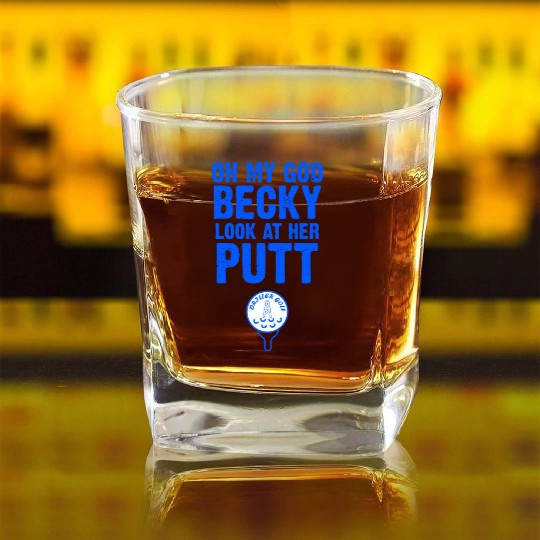 Oh My God Becky Look At Her Putt Driller Golf Square Whiskey Glasses
