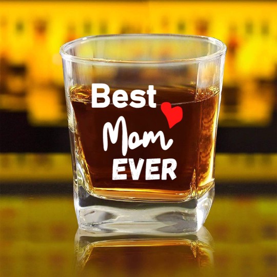 Best Mom Ever Funny design Classic Square Whiskey Glasses
