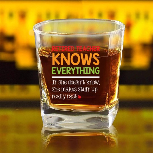 Retired Teacher Knows Everything Square Whiskey Glasses