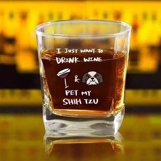 Drink Wine And Pet My Shih Tzu Square Whiskey Glasses