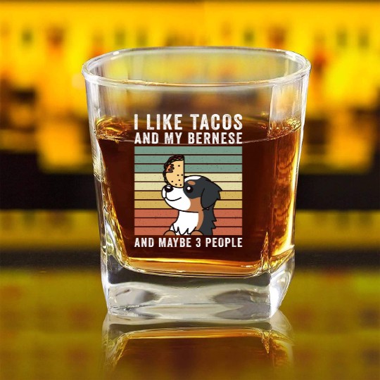 I Like Tacos And My Bernese Mountain Dog Square Whiskey Glasses