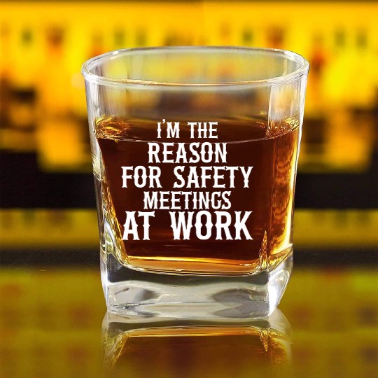 I m the Reason for Safety Meetings Square Whiskey Glasses