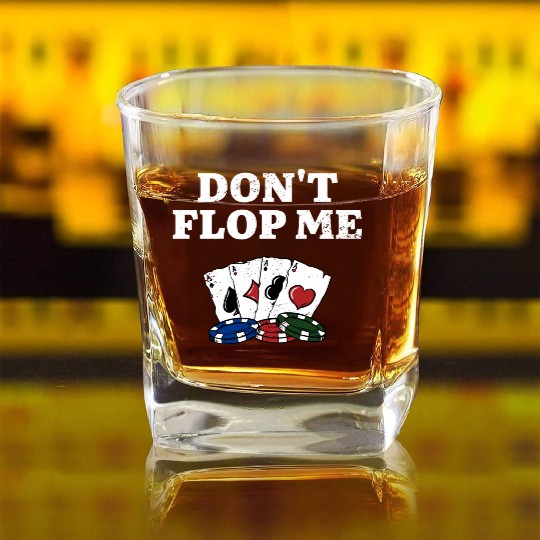 Don't Flop Me Poker Gambler Poker Player Gambling Square Whiskey Glasses