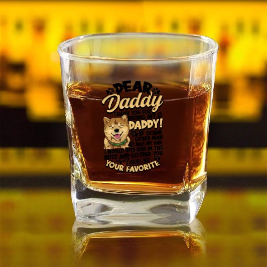 Dear daddy thank you for being my daddy if some Square Whiskey Glasses