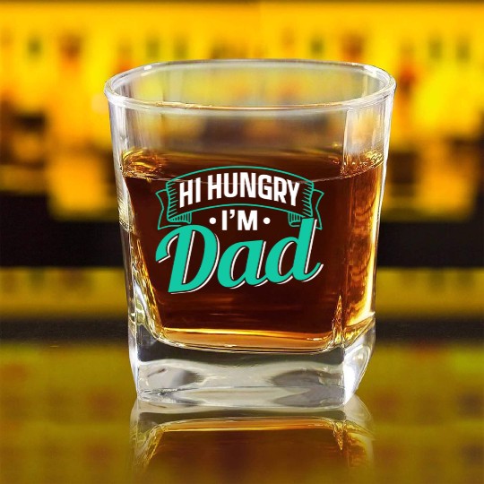 Hi Hungry I'm Dad Father's Day Father Daddy Square Whiskey Glasses