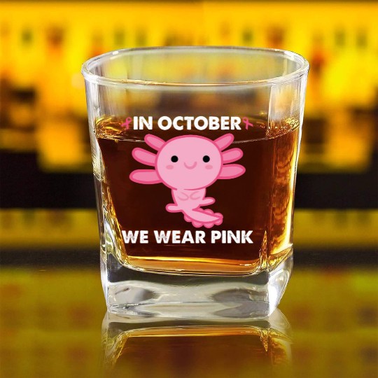 In October We Wear Pink Axolotl Breast Cancer Gift Square Whiskey Glasses