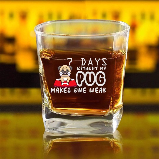 7 Days Without My Pug Makes One Week Funny Pug Dad Square Whiskey Glasses