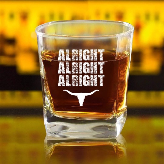 Alright, Alright, Alright Texas Bull Texas Square Whiskey Glasses