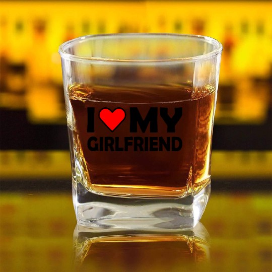 I love my girlfriend Square Whiskey Glasses