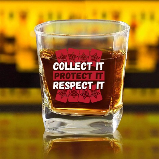 Collect It Protect It Respect It Trading Card Square Whiskey Glasses