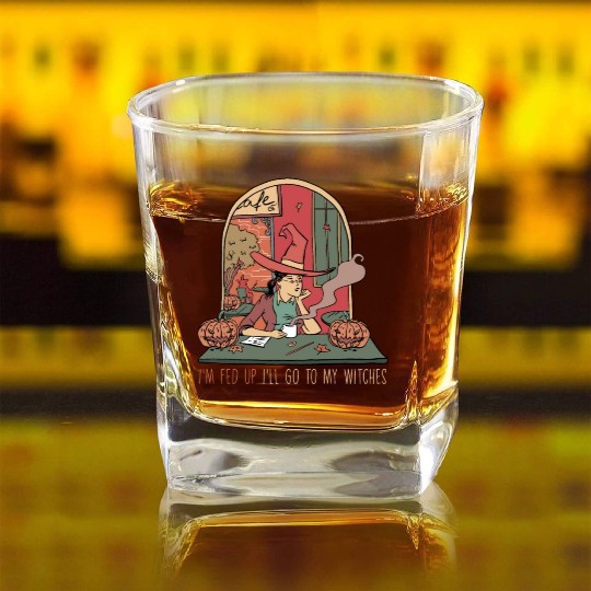 I'm Fed Up I'll Go To My Witches, Halloween Square Whiskey Glasses