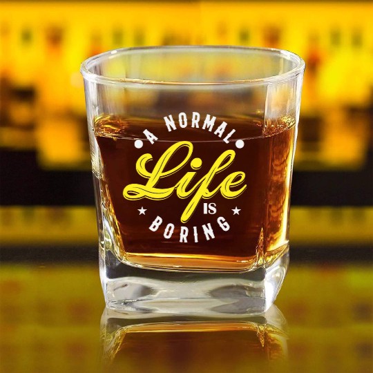 A NORMAL LIFE IS BORING cool funny bored fun Square Whiskey Glasses