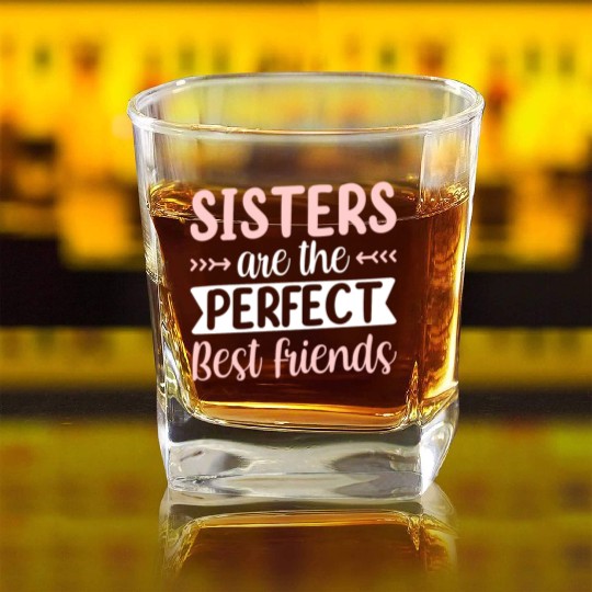 Sisters Are The Perfect Best Friends Team Sister Square Whiskey Glasses