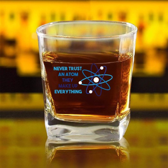 Chemistry Pun Science Teacher Never Trust An Atom Square Whiskey Glasses
