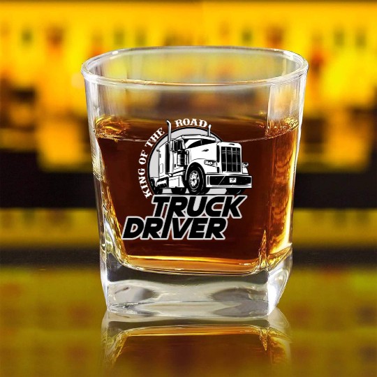 Truck driver, King of the road Square Whiskey Glasses