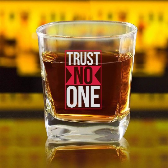 trust no one quote Square Whiskey Glasses