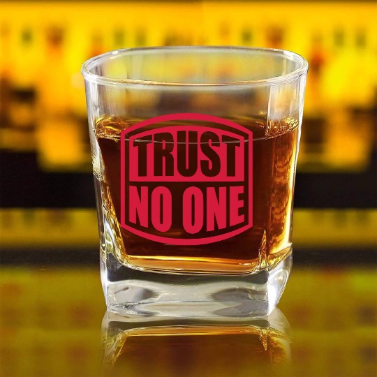 trust no one quote Square Whiskey Glasses