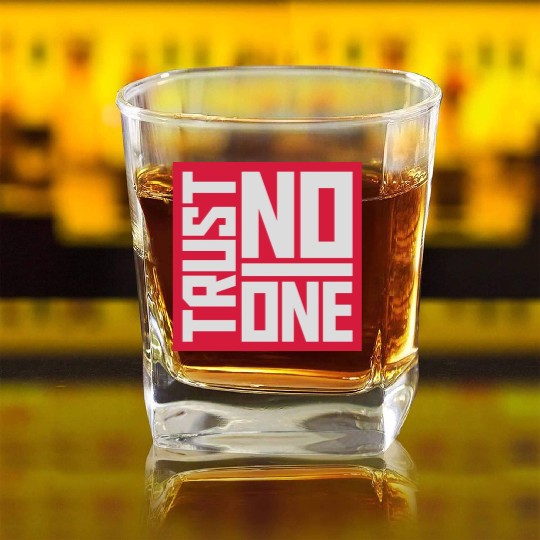 trust no one quote Square Whiskey Glasses