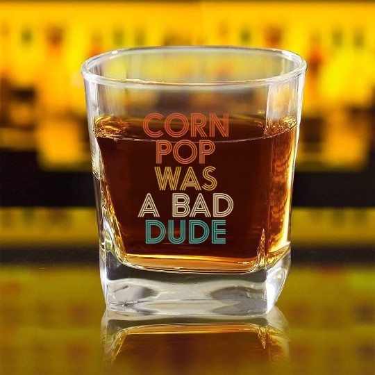 Corn Pop Was A Bad Dude Funny Meme Square Whiskey Glasses