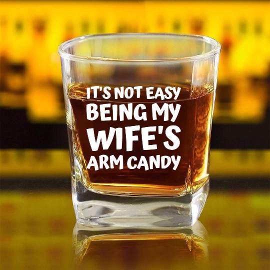 its not easy being my wifes arm candy fathers day Square Whiskey Glasses