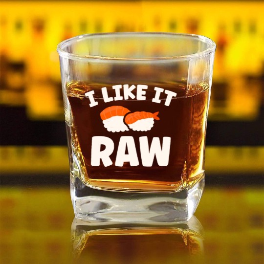 I Like It Raw Japanese Foodie I Love Sushi Eater Square Whiskey Glasses