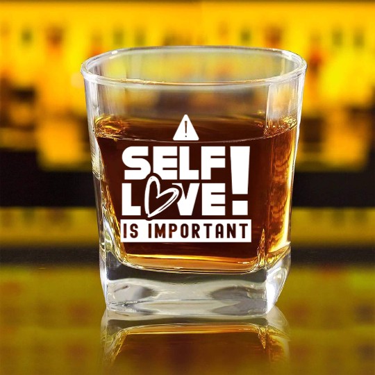 Self Love Is Important Loving Myself Positive Square Whiskey Glasses