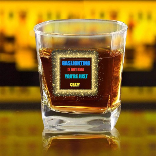 gaslighting is not real Square Whiskey Glasses
