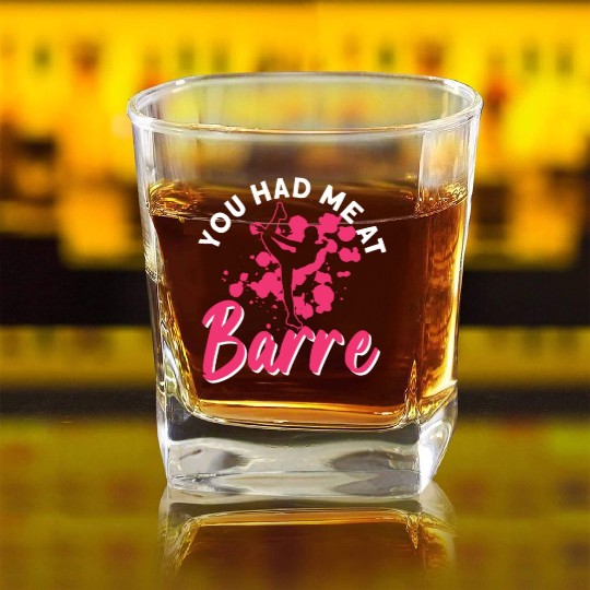 You Had Me At Barre - Ballet Dancer Square Whiskey Glasses