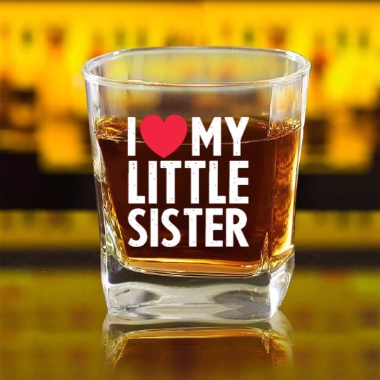 I Love My Little Sister Square Whiskey Glasses