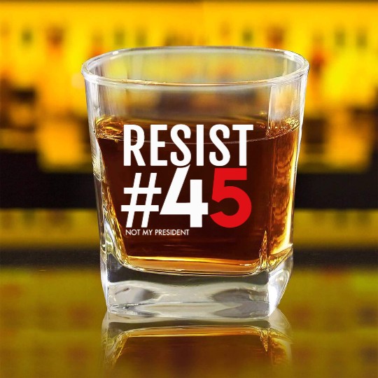 Resist 45 Not My President Square Whiskey Glasses
