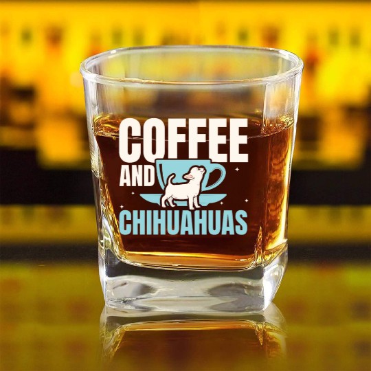 Coffee And Chihuahuas Caffeine Lover Dog Owner Square Whiskey Glasses
