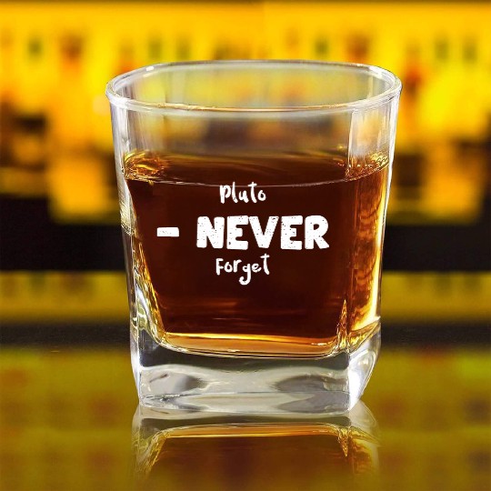 Pluto - Never Forget - Science Square Whiskey Glasses