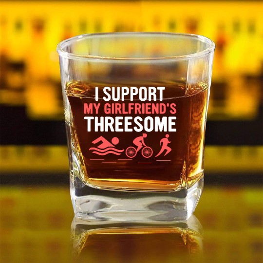 I Support My Girlfriend's Threesome Swim Cycle Run Square Whiskey Glasses