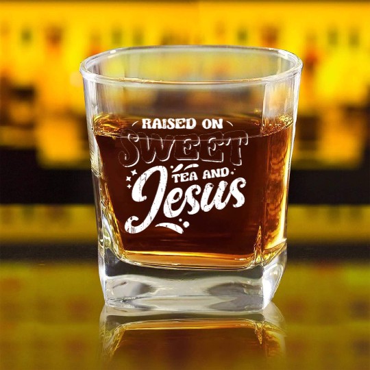 Raised on sweet tea and jesus - tea Square Whiskey Glasses