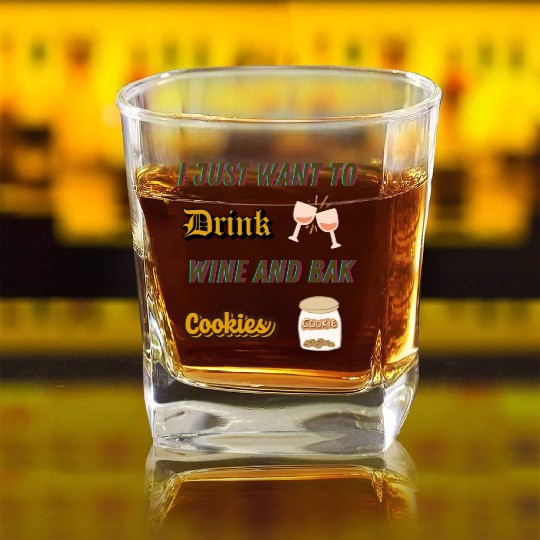 Je veux juste boire du vin et faire des biscuDRINK Square Whiskey Glasses