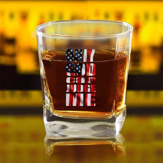 Only God can Judge Me usa Square Whiskey Glasses