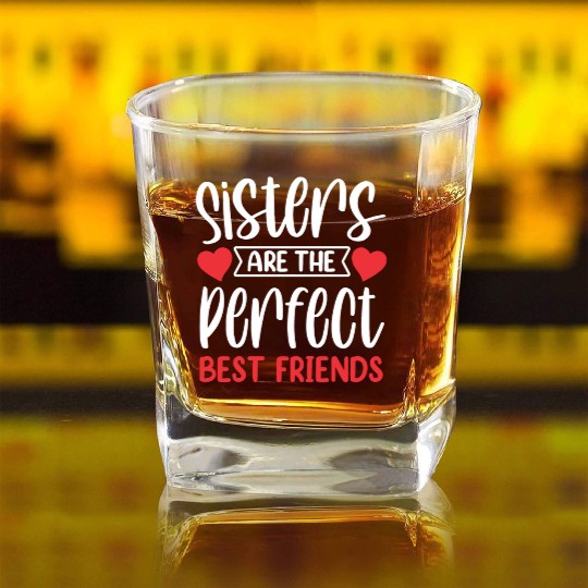Sisters Are The Perfect Best Friends Sister Team Square Whiskey Glasses