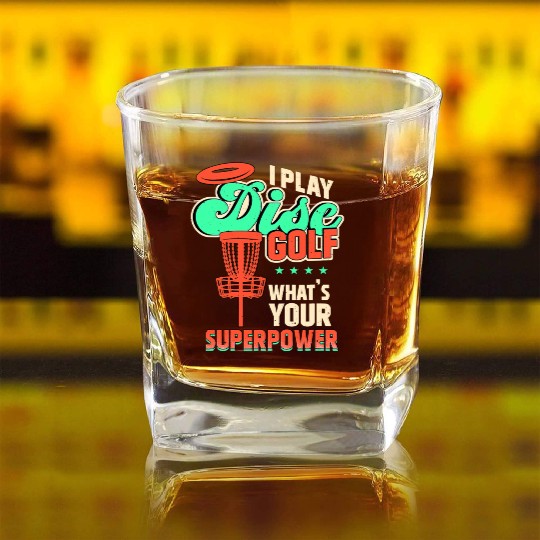 I Play Disc Golf Whats Your Superpower Square Whiskey Glasses
