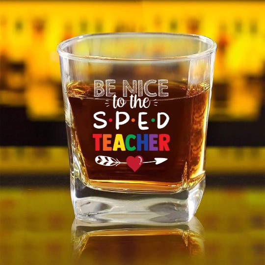 Be Nice To The Sped Teacher Special Education Cute Square Whiskey Glasses