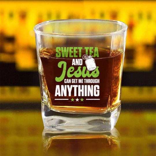Funny Sweet Tea And Jesus Can Get Me Through Square Whiskey Glasses