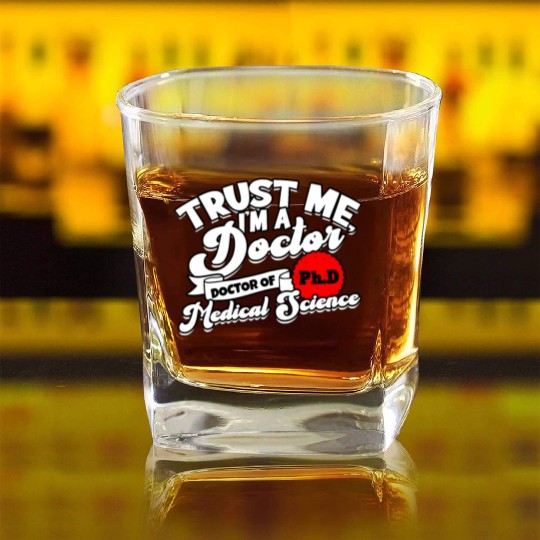 Trust Me I'm A Ph.d Doctorate Medical Science Phd Square Whiskey Glasses