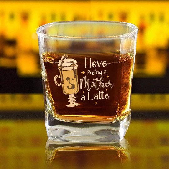 I Love Being A Mother A Latte Coffee Mothers Day Square Whiskey Glasses