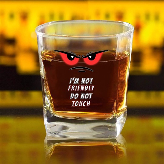 I'm not Friendly Do Not Touch, Funny memes Square Whiskey Glasses